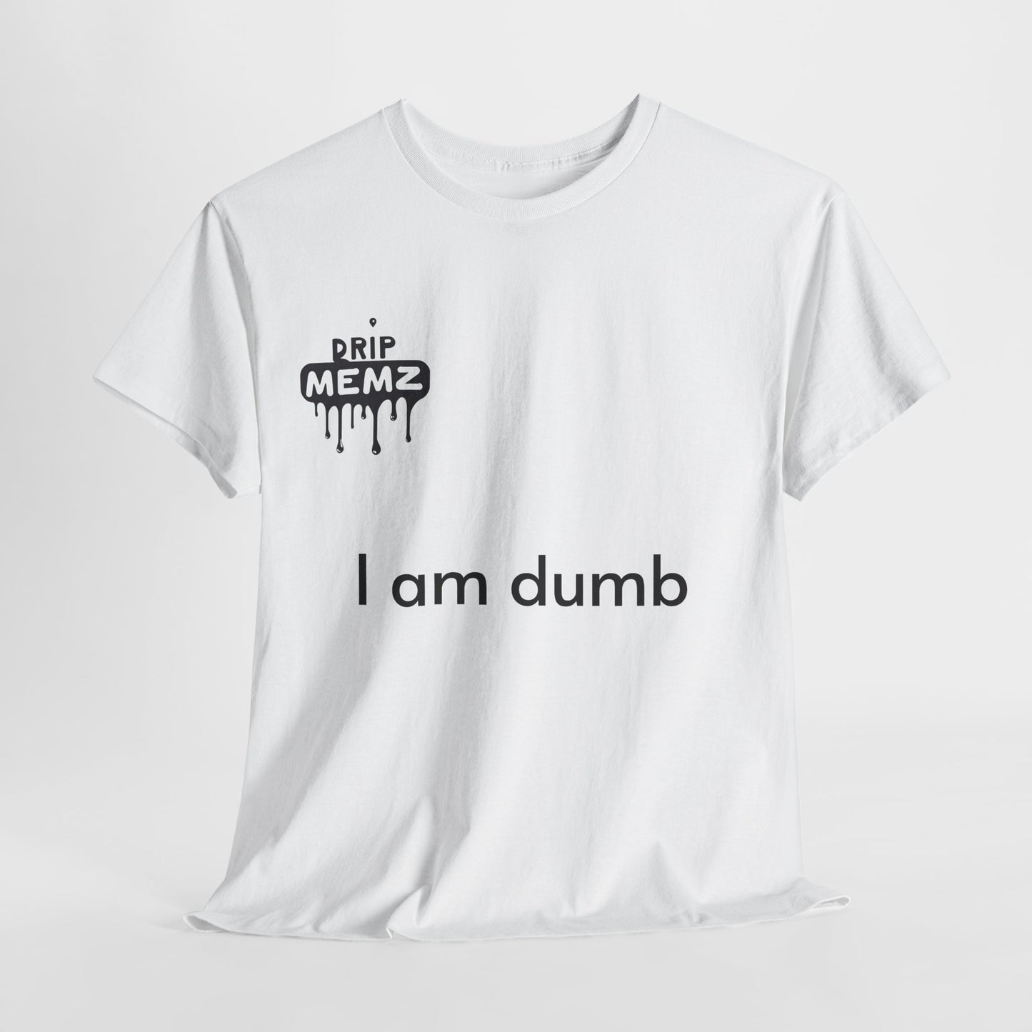 Funny 'i am dumb' Unisex Tee