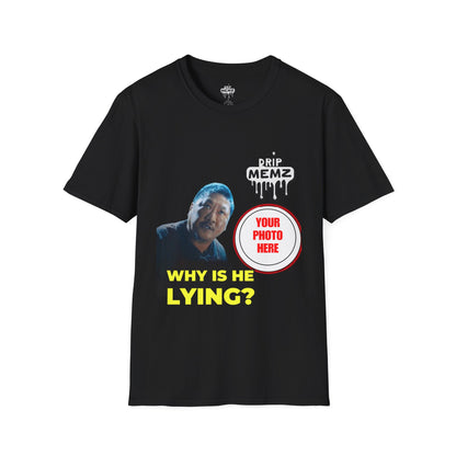 Why Is Lying? Meme T-Shirt — Custom Photo Funny Viral Graphic Tee