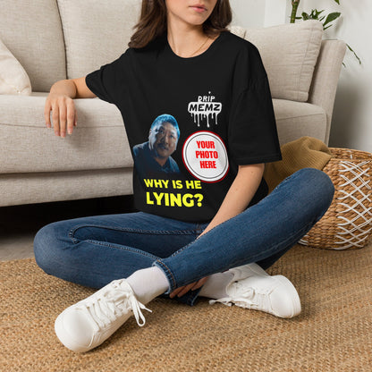 Why Is Lying? Meme T-Shirt — Custom Photo Funny Viral Graphic Tee