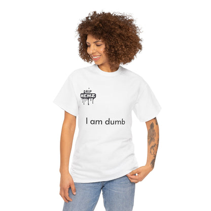 Funny 'i am dumb' Unisex Tee