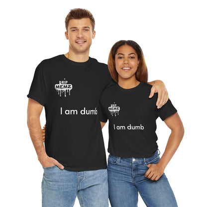 Funny 'i am dumb' Unisex Tee