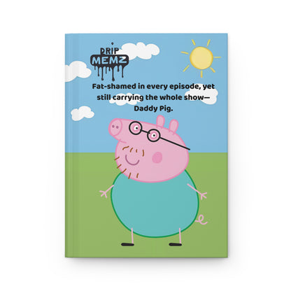 Daddy Pig Fat Shamed Notebook - Hardcover Journal Matte