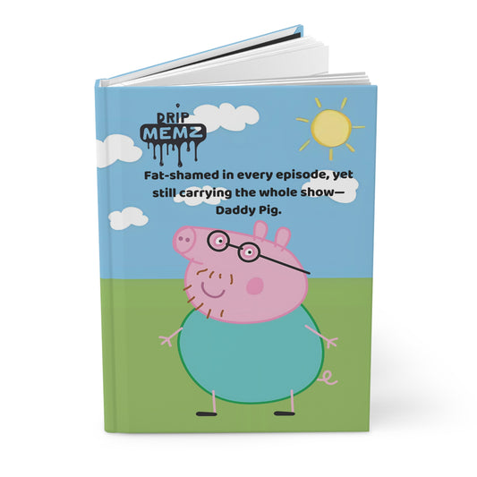 Daddy Pig Fat Shamed Notebook - Hardcover Journal Matte