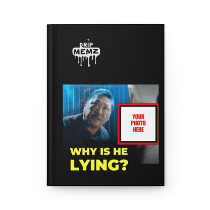 Why Is He Lying? Custom Meme Hardcover notebook