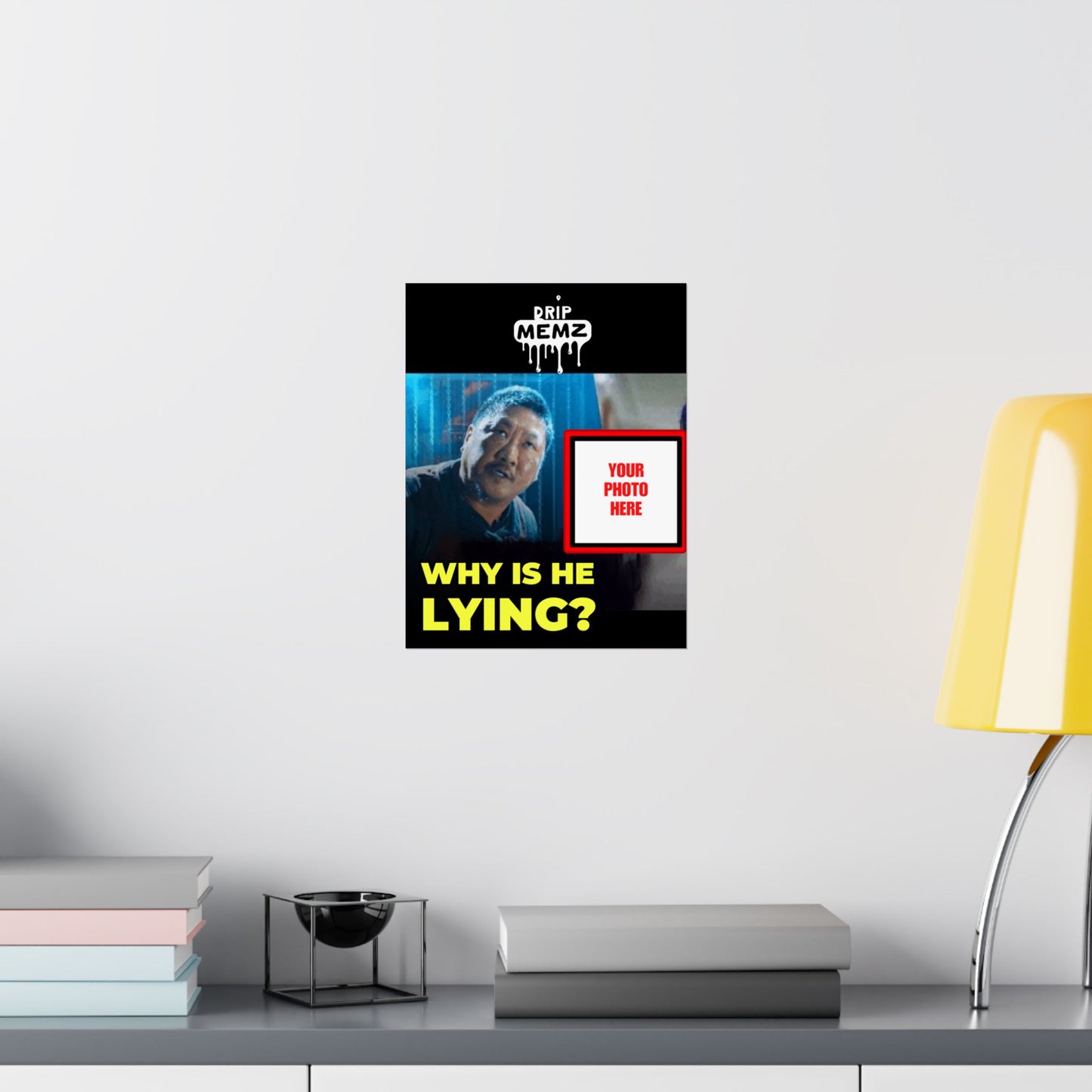 Why Is He Lying? Meme Poster — Personalized Photo Matte Poster