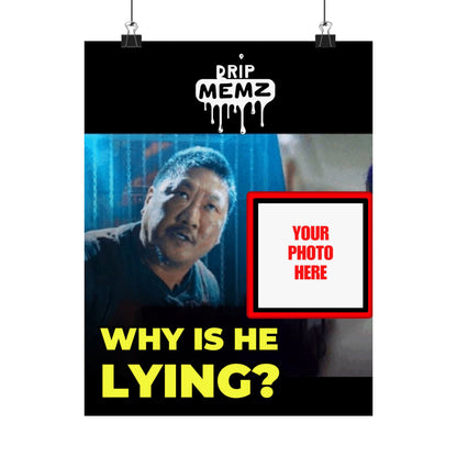 Why Is He Lying? Meme Poster — Personalized Photo Matte Poster