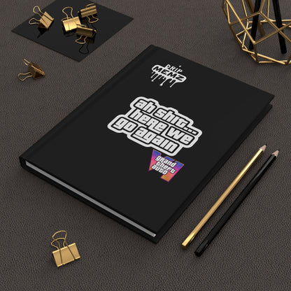 Grand Theft Auto VI Journal — "ah shit... here we go again" Hardcover Notebook
