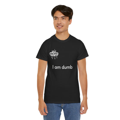 Funny 'i am dumb' Unisex Tee