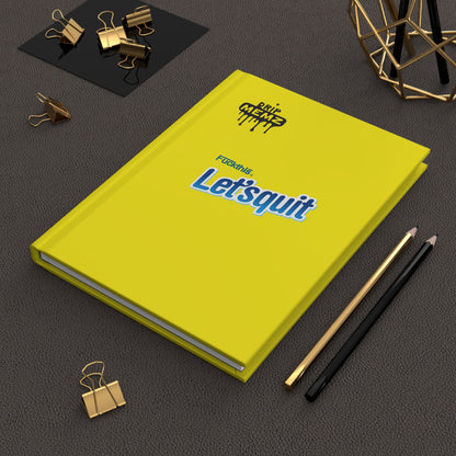 Hardcover Journal — 'Let's Quit' Funny Motivational Notebook (Yellow Matte)