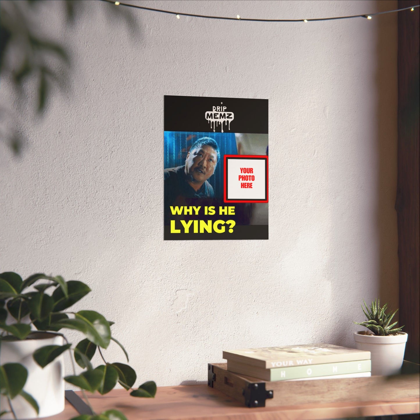 Why Is He Lying? Meme Poster — Personalized Photo Matte Poster