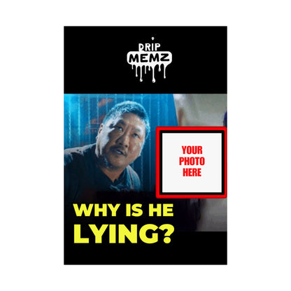 Why Is He Lying? Meme Poster — Personalized Photo Matte Poster