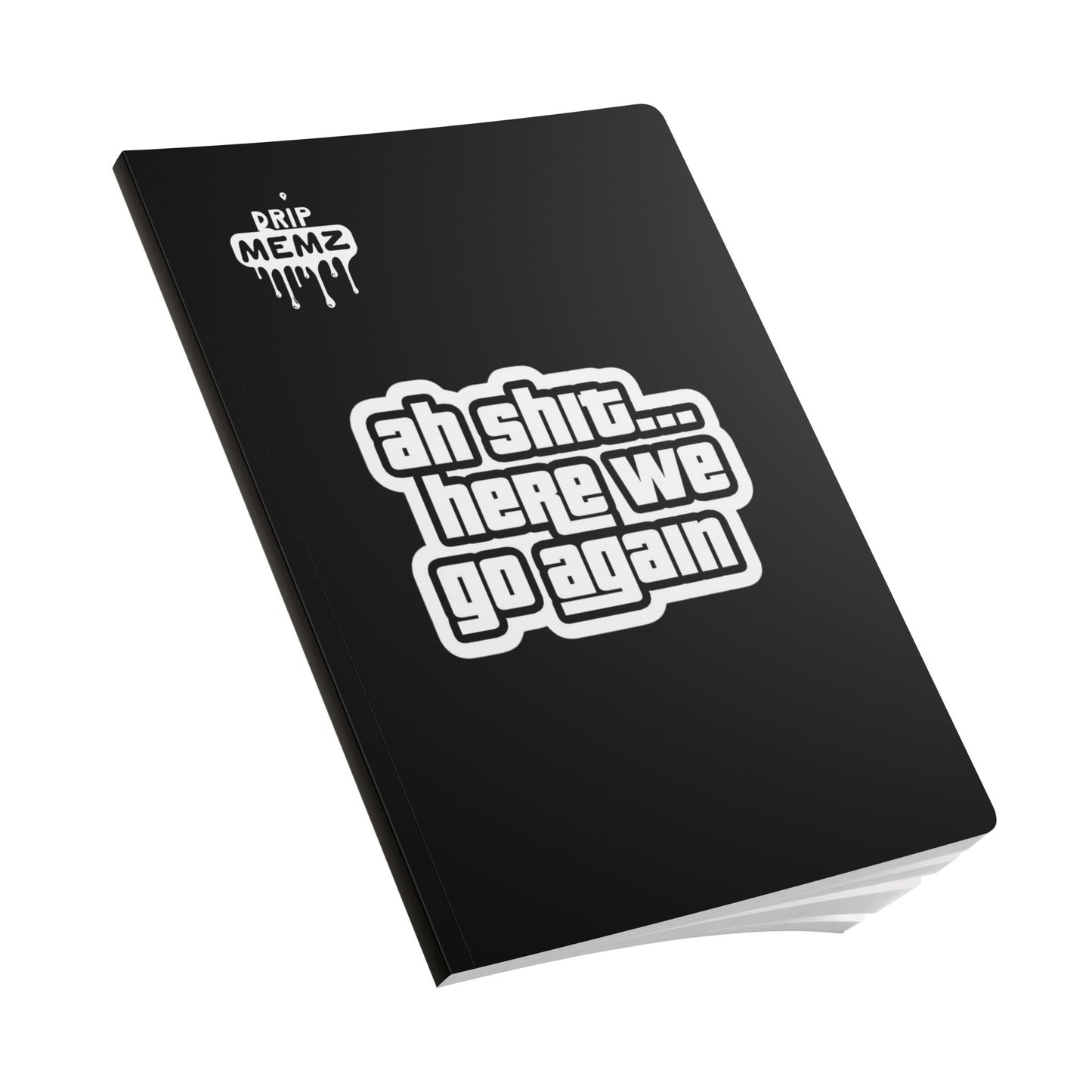 GTA 5 Ahh Sh!t, Here We Go Again…" School Journal DRIP MEMZ™ Unveiling Edition - Premium Design