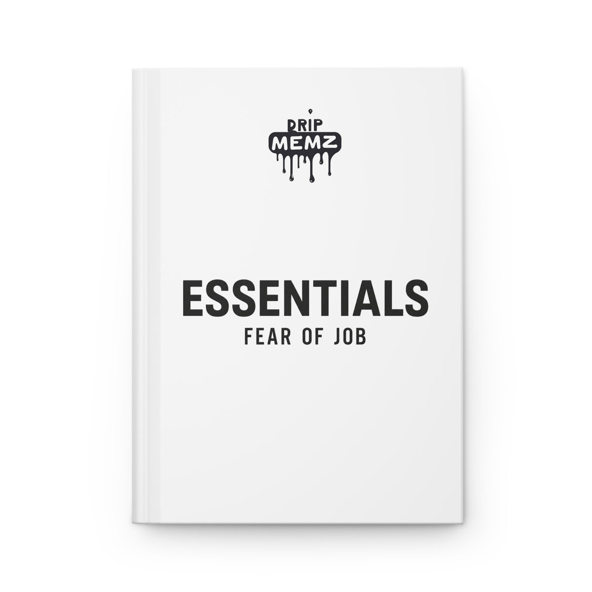 Drip Memz “ESSENTIALS — FEAR OF JOB” Hardcover Journal — Premium Matte Notebook for Notes & Sketches
