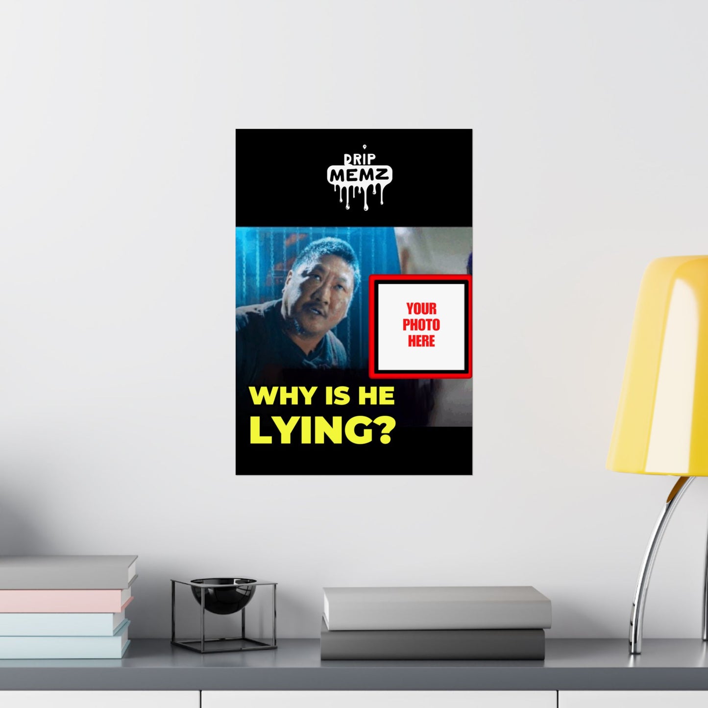 Why Is He Lying? Meme Poster — Personalized Photo Matte Poster