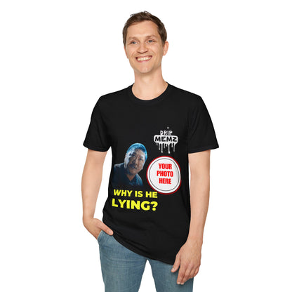 Why Is Lying? Meme T-Shirt — Custom Photo Funny Viral Graphic Tee