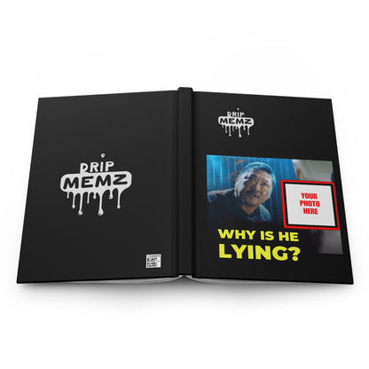 Why Is He Lying? Custom Meme Hardcover notebook