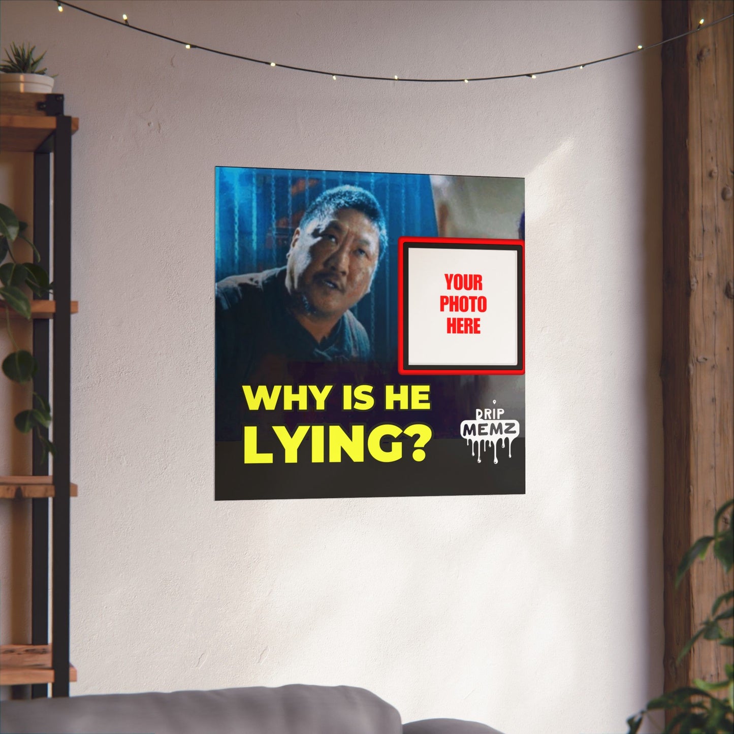 Why Is He Lying? Meme Poster — Personalized Photo Matte Poster