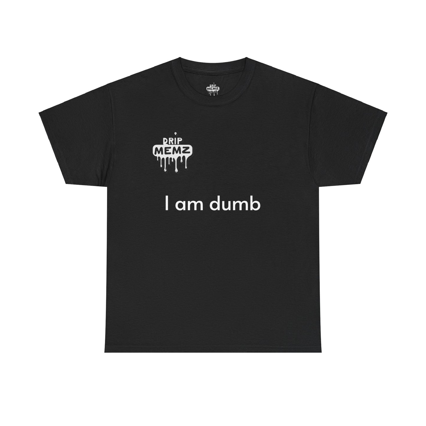 Funny 'i am dumb' Unisex Tee