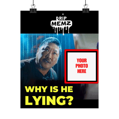Why Is He Lying? Meme Poster — Personalized Photo Matte Poster